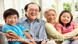 Get Health Insurance For Parents