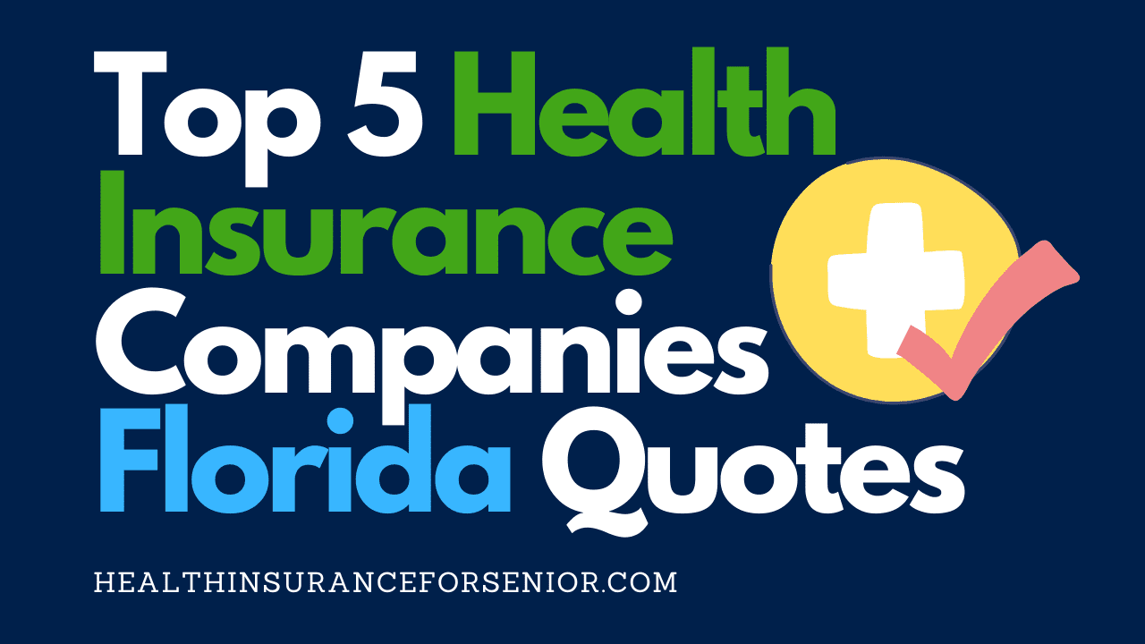 Best 5 Companies Health Insurance Plans In Florida Quotes ️