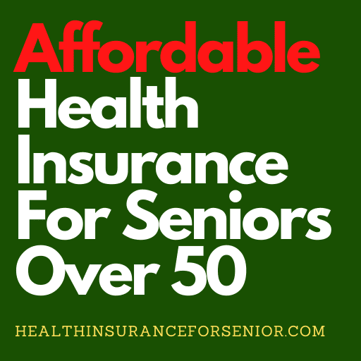 Health Insurance For Seniors Over 50