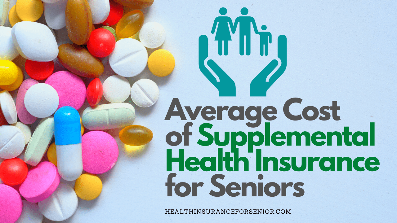 7 Average Cost Of Supplemental Health Insurance For Seniors 