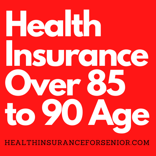 Health Insurance Over 85