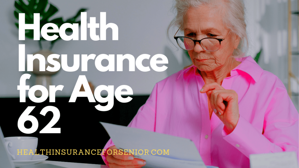 Health Insurance for Age 62