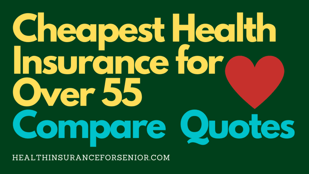 Cheapest Health Insurance for Over 55